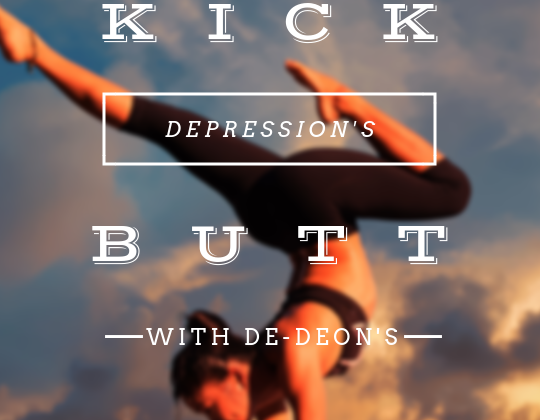 Kick Depression’s Butt with De-deon’s