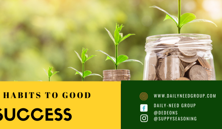 3 Habits to good success!