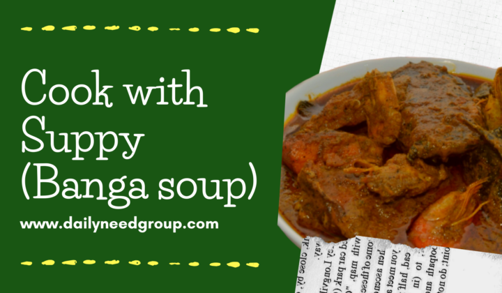 Cook with Suppy (Banga soup)