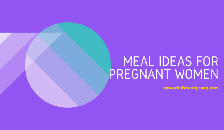 Meal Ideas for Pregnant Women